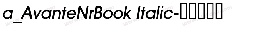 a_AvanteNrBook Italic字体转换